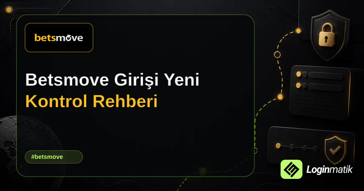 Betsmove Girişi Yeni Kontrol Rehberi - Betsmove Loginmatik rehber görseli