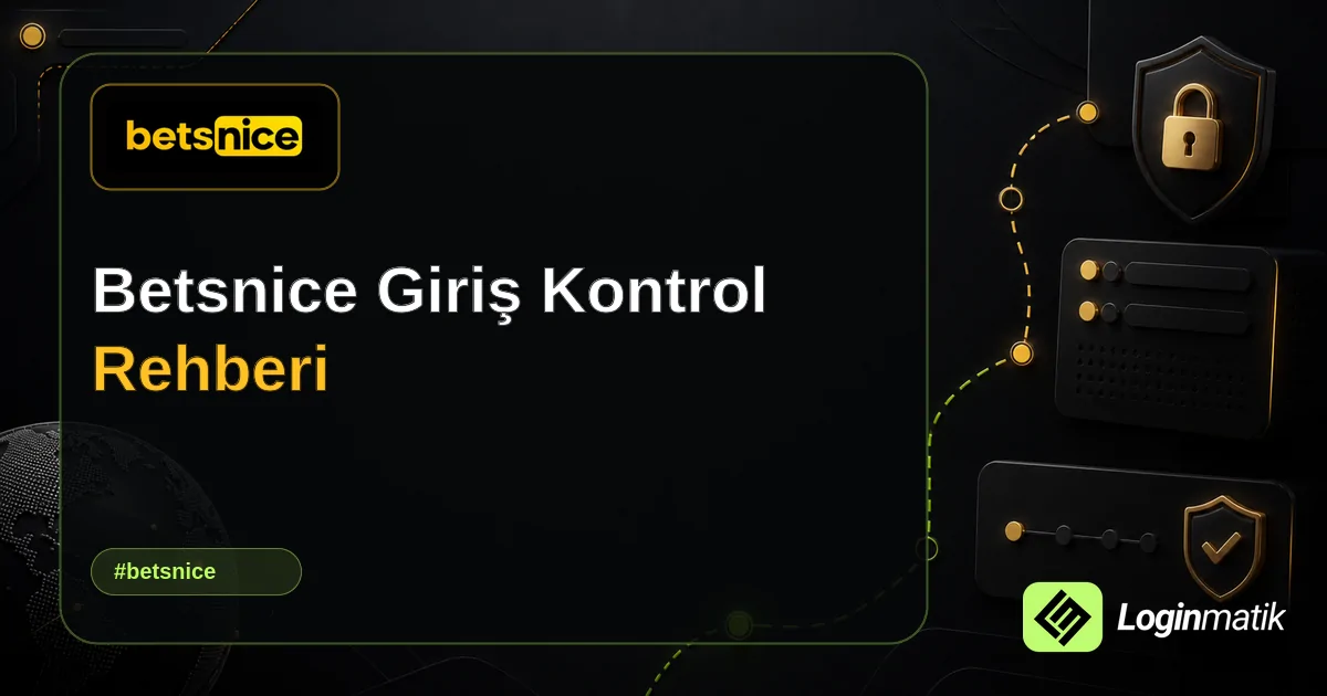 Betsnice Giriş Kontrol Rehberi - Betsnice Loginmatik rehber görseli