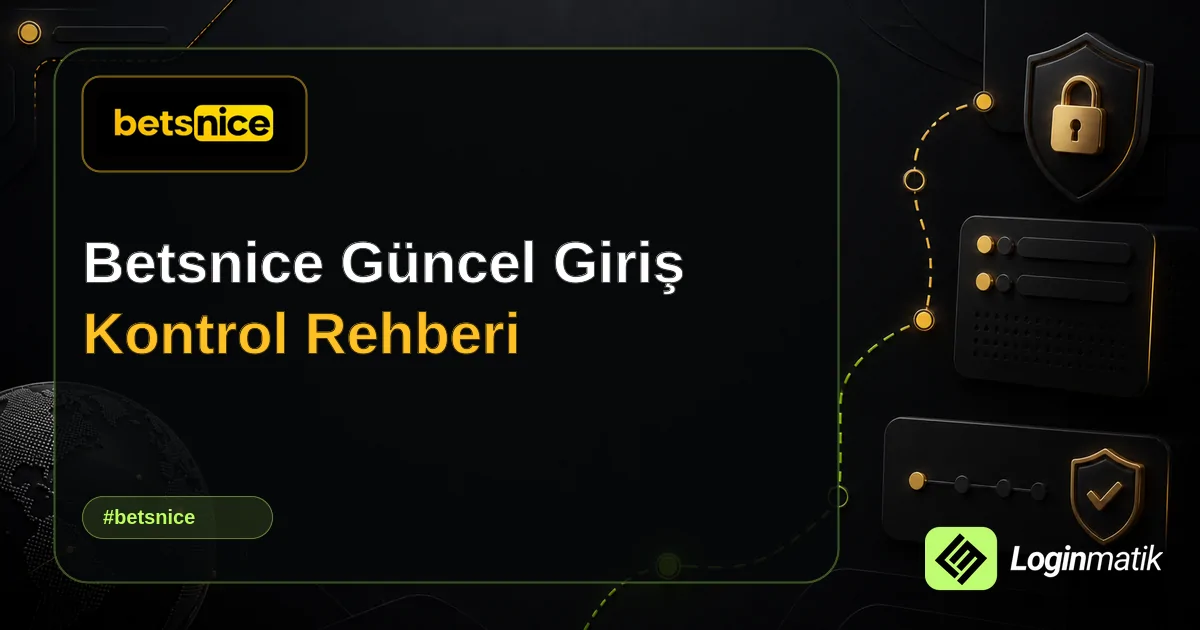 Betsnice Güncel Giriş Kontrol Rehberi - Betsnice Loginmatik rehber görseli