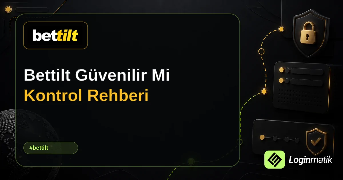 Bettilt Güvenilir Mi Kontrol Rehberi - Bettilt Loginmatik rehber görseli