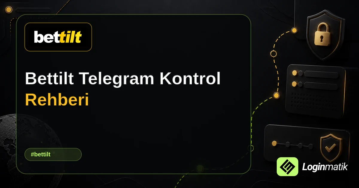 Bettilt Telegram Kontrol Rehberi - Bettilt Loginmatik rehber görseli