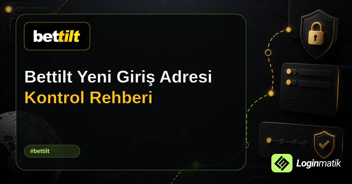 Bettilt Yeni Giriş Adresi Kontrol Rehberi - Bettilt Loginmatik rehber görseli