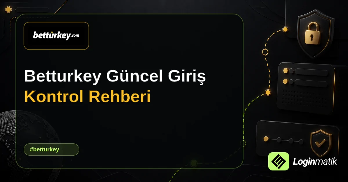 Betturkey Güncel Giriş Kontrol Rehberi - Betturkey Loginmatik rehber görseli