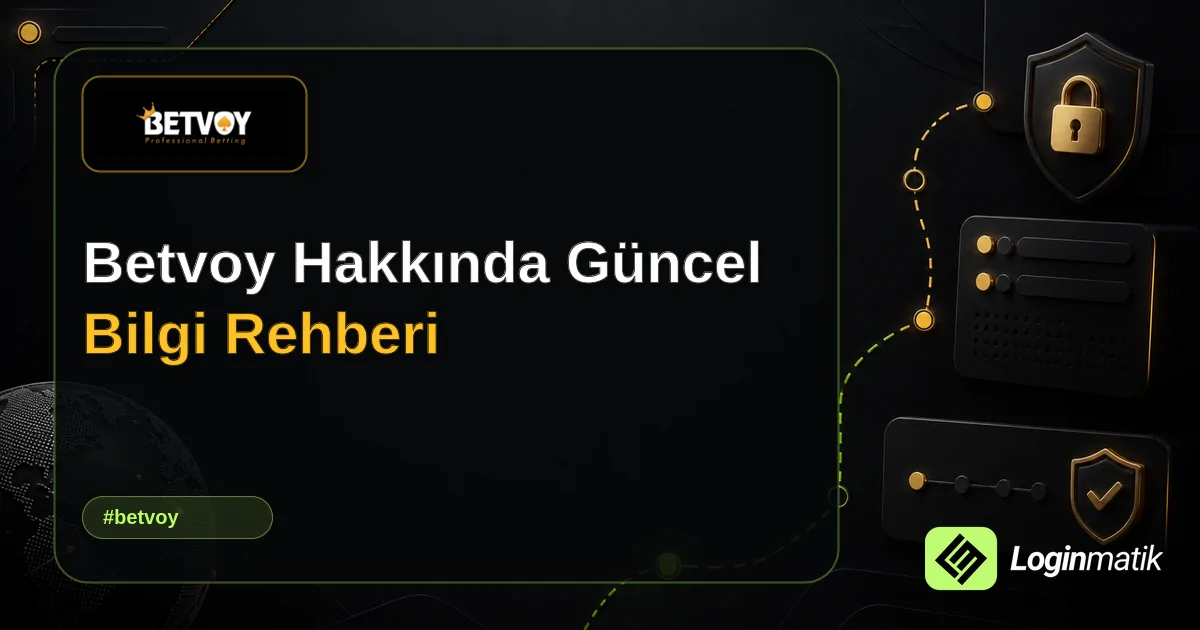 Betvoy Hakkında Güncel Bilgi Rehberi - Betvoy Loginmatik rehber görseli