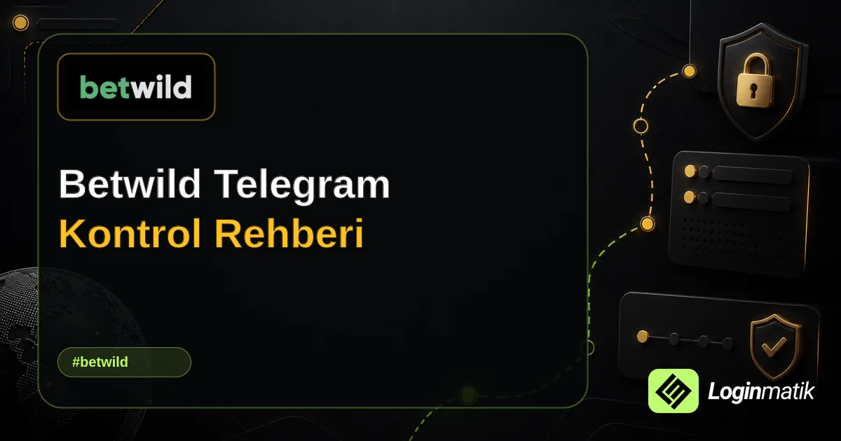 Betwild Telegram Kontrol Rehberi - Betwild Loginmatik rehber görseli