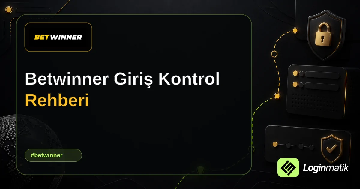 Betwinner Giriş Kontrol Rehberi - Betwinner Loginmatik rehber görseli