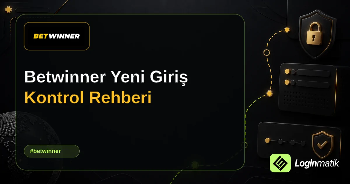Betwinner Yeni Giriş Kontrol Rehberi - Betwinner Loginmatik rehber görseli