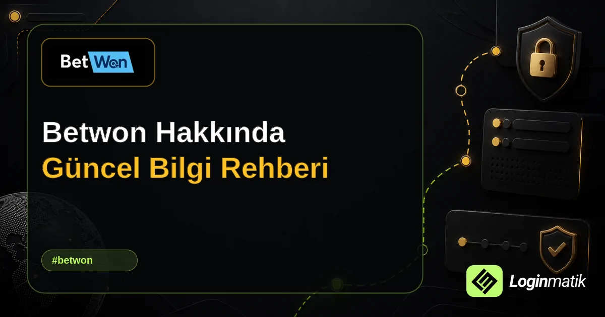Betwon Hakkında Güncel Bilgi Rehberi - Betwon Loginmatik rehber görseli