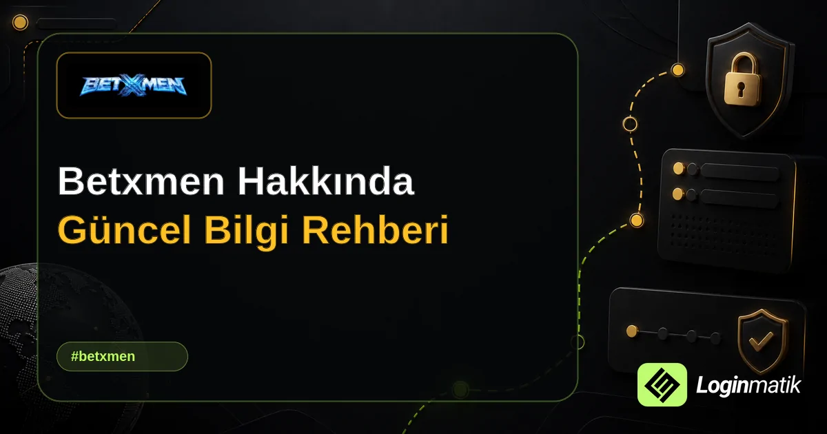 Betxmen Hakkında Güncel Bilgi Rehberi - Betxmen Loginmatik rehber görseli
