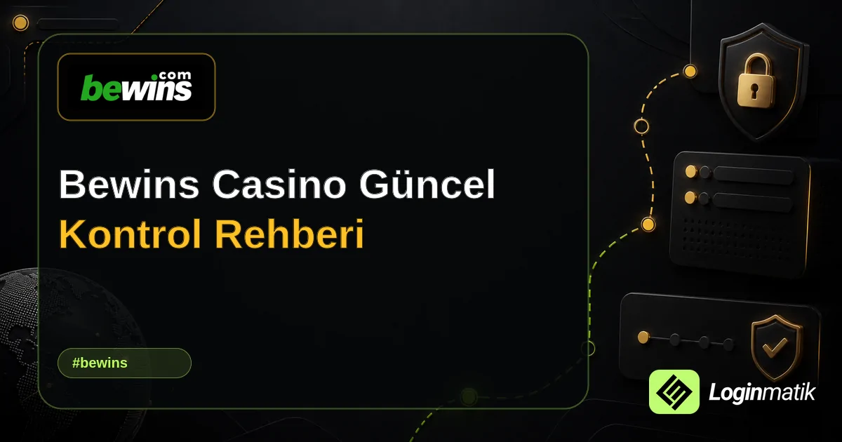 Bewins Casino Güncel Kontrol Rehberi - Bewins Loginmatik rehber görseli