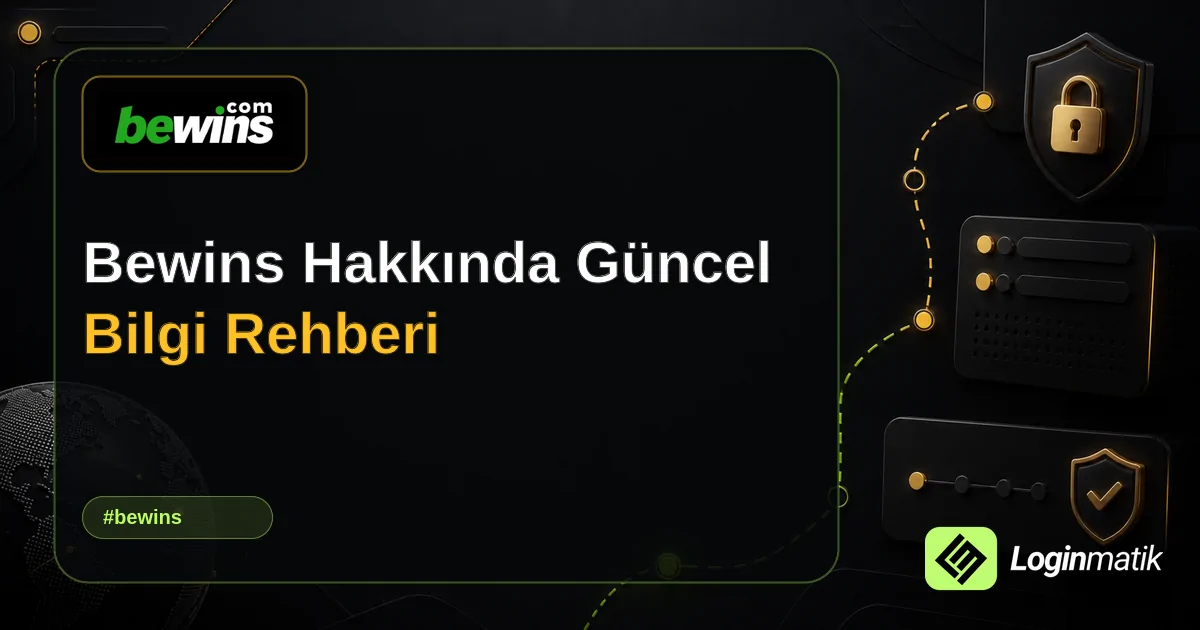 Bewins Hakkında Güncel Bilgi Rehberi - Bewins Loginmatik rehber görseli