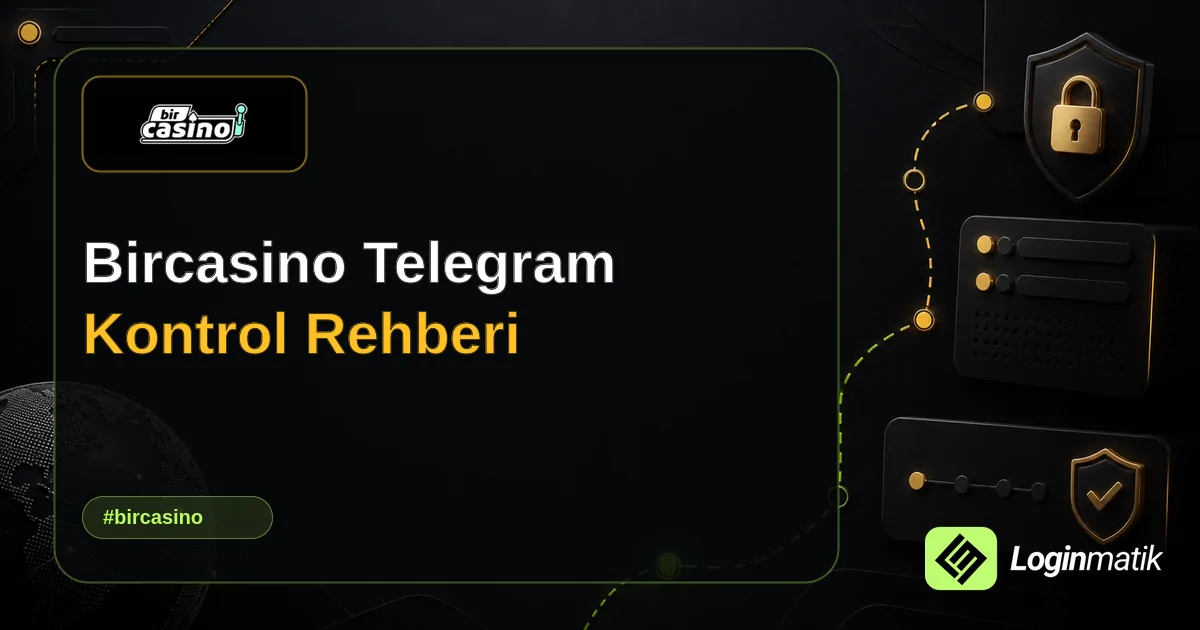 Bircasino Telegram Kontrol Rehberi - Bircasino Loginmatik rehber görseli