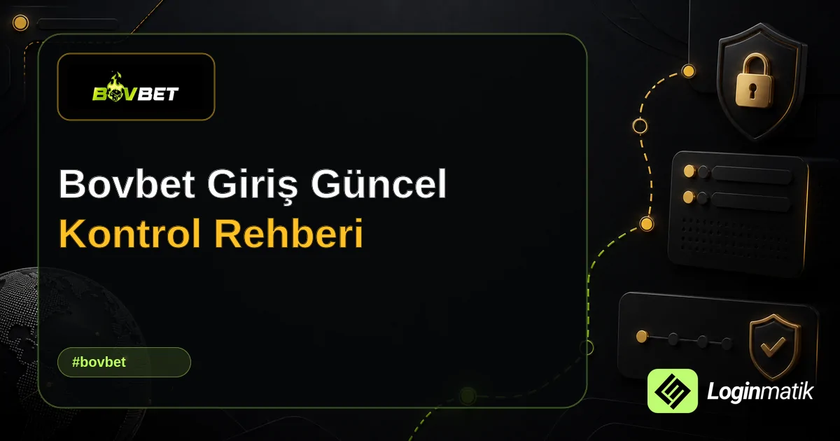 Bovbet Giriş Güncel Kontrol Rehberi - Bovbet Loginmatik rehber görseli