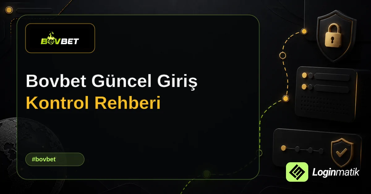 Bovbet Güncel Giriş Kontrol Rehberi - Bovbet Loginmatik rehber görseli