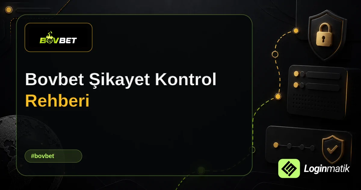 Bovbet Şikayet Kontrol Rehberi - Bovbet Loginmatik rehber görseli