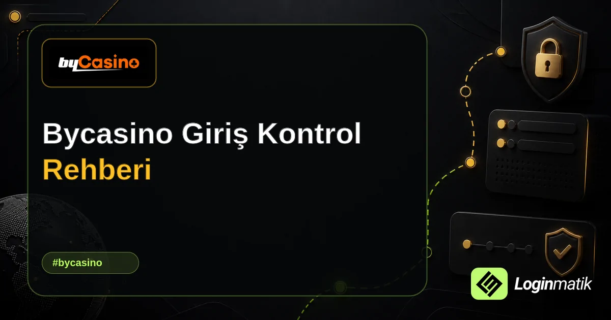 Bycasino Giriş Kontrol Rehberi - Bycasino Loginmatik rehber görseli