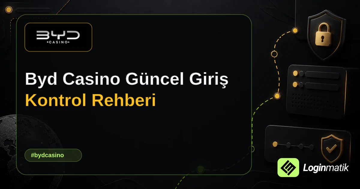 Byd Casino Güncel Giriş Kontrol Rehberi - BYD Casino Loginmatik rehber görseli