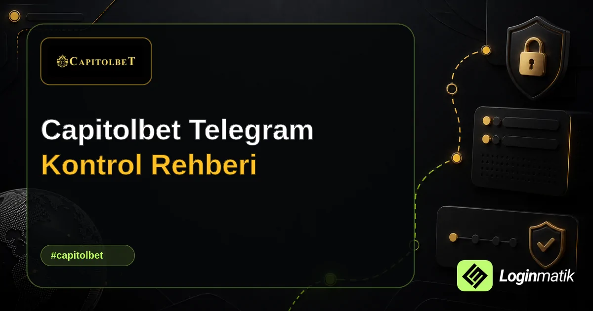 Capitolbet Telegram Kontrol Rehberi - Capitolbet Loginmatik rehber görseli
