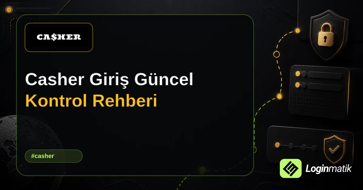 Casher Giriş Güncel Kontrol Rehberi - Casher Loginmatik rehber görseli