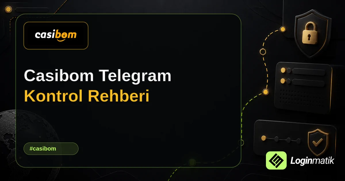 Casibom Telegram Kontrol Rehberi - Casibom Loginmatik rehber görseli