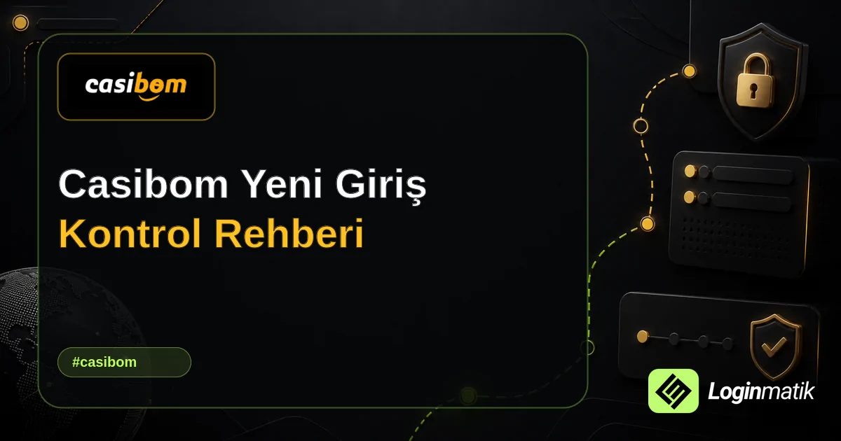 Casibom Yeni Giriş Kontrol Rehberi - Casibom Loginmatik rehber görseli