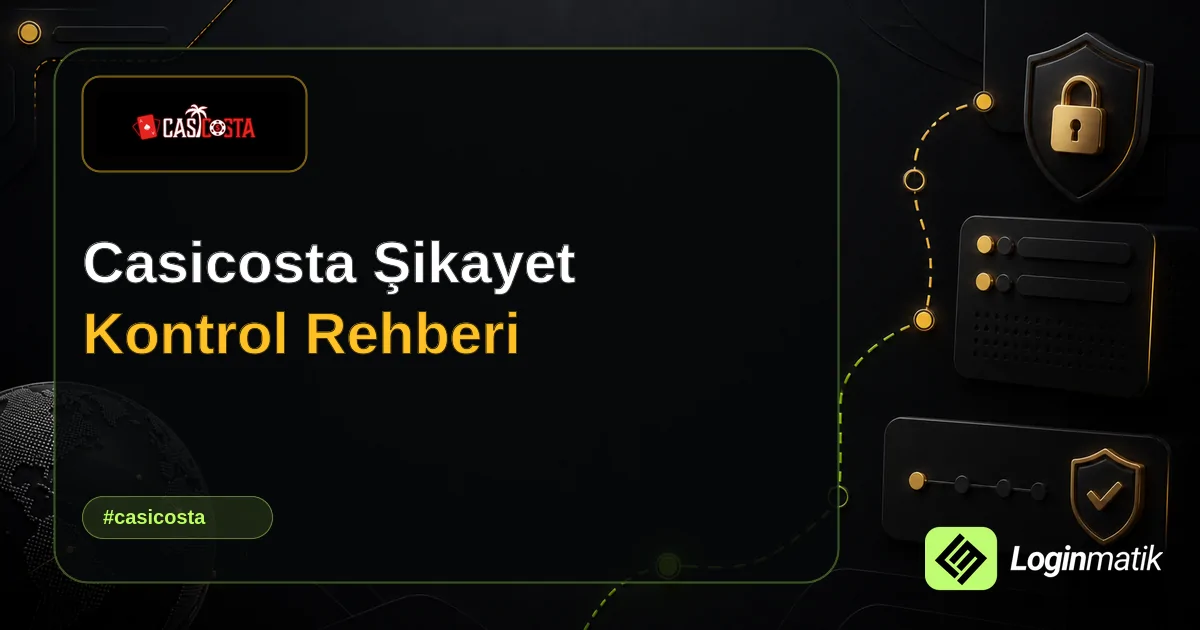 Casicosta Şikayet Kontrol Rehberi - Casicosta Loginmatik rehber görseli