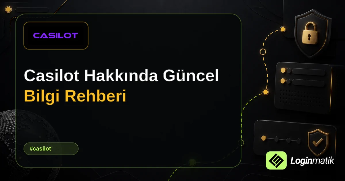 Casilot Hakkında Güncel Bilgi Rehberi - Casilot Loginmatik rehber görseli