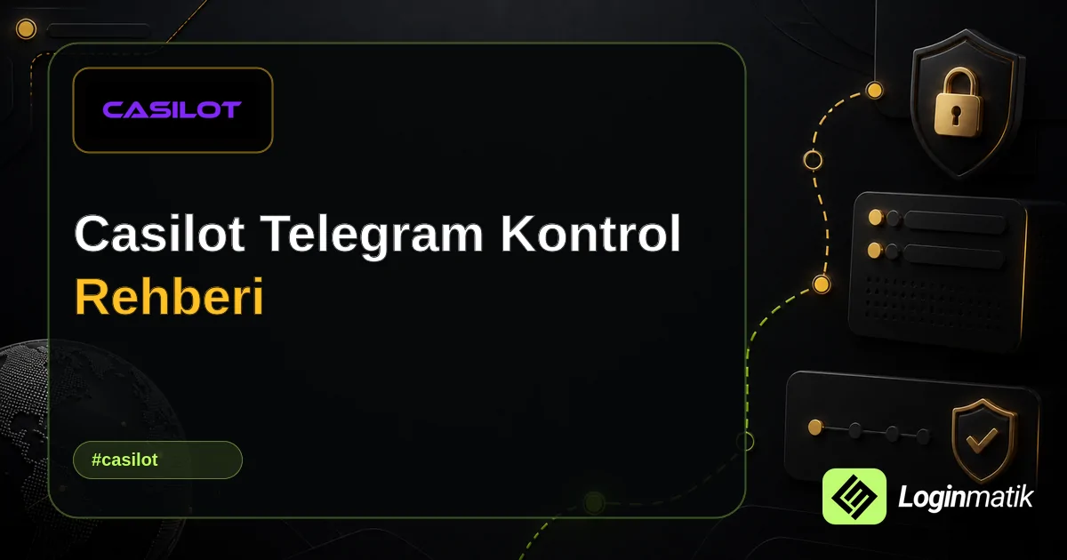 Casilot Telegram Kontrol Rehberi - Casilot Loginmatik rehber görseli