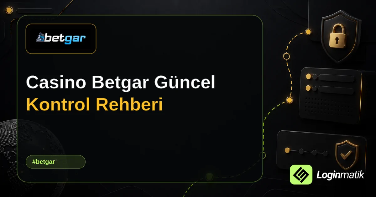 Casino Betgar Güncel Kontrol Rehberi - Betgar Loginmatik rehber görseli