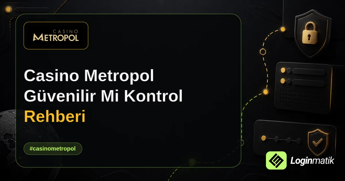 Casino Metropol Güvenilir Mi Kontrol Rehberi - Casino Metropol Loginmatik rehber görseli