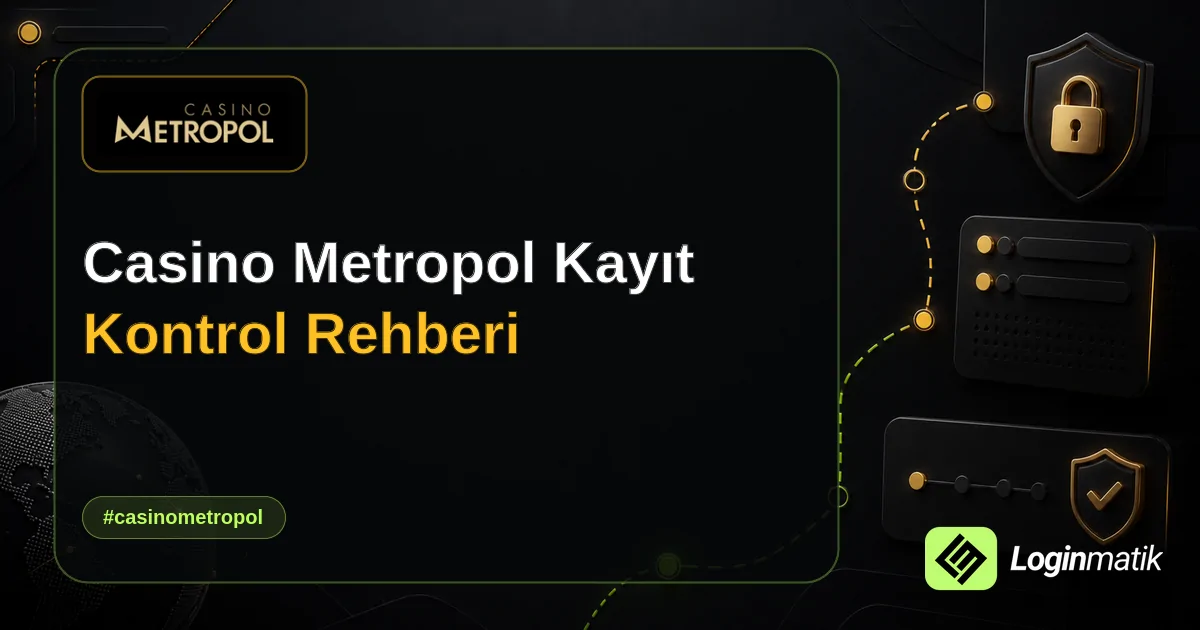 Casino Metropol Kayıt Kontrol Rehberi - Casino Metropol Loginmatik rehber görseli