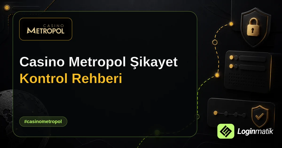 Casino Metropol Şikayet Kontrol Rehberi - Casino Metropol Loginmatik rehber görseli