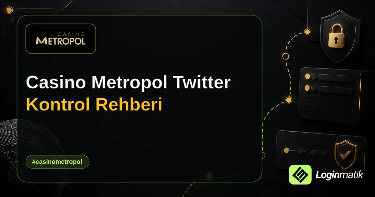 Casino Metropol Twitter Kontrol Rehberi - Casino Metropol Loginmatik rehber görseli