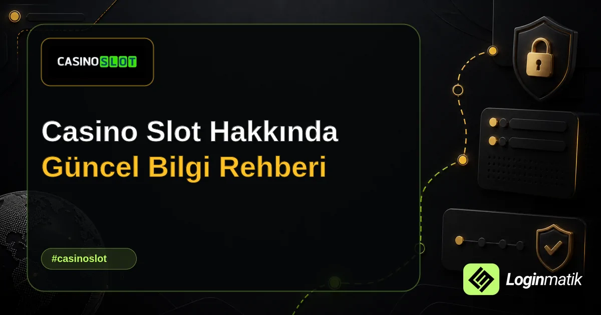 Casino Slot Hakkında Güncel Bilgi Rehberi - Casino Slot Loginmatik rehber görseli