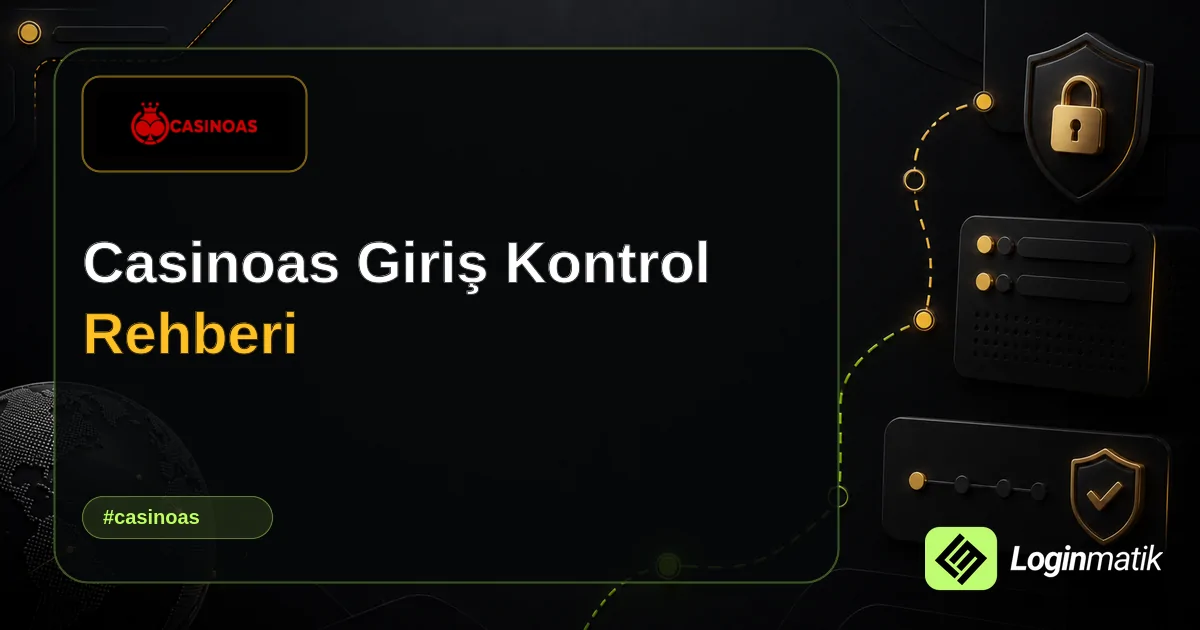 Casinoas Giriş Kontrol Rehberi - Casinoas Loginmatik rehber görseli