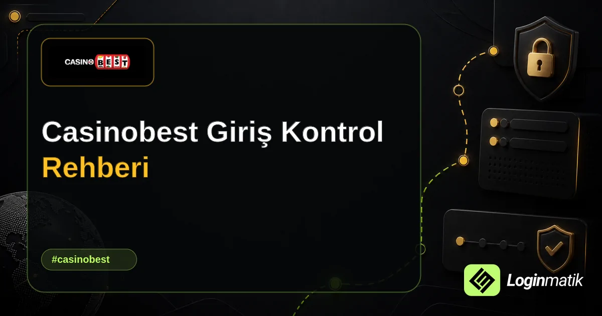 Casinobest Giriş Kontrol Rehberi - Casinobest Loginmatik rehber görseli