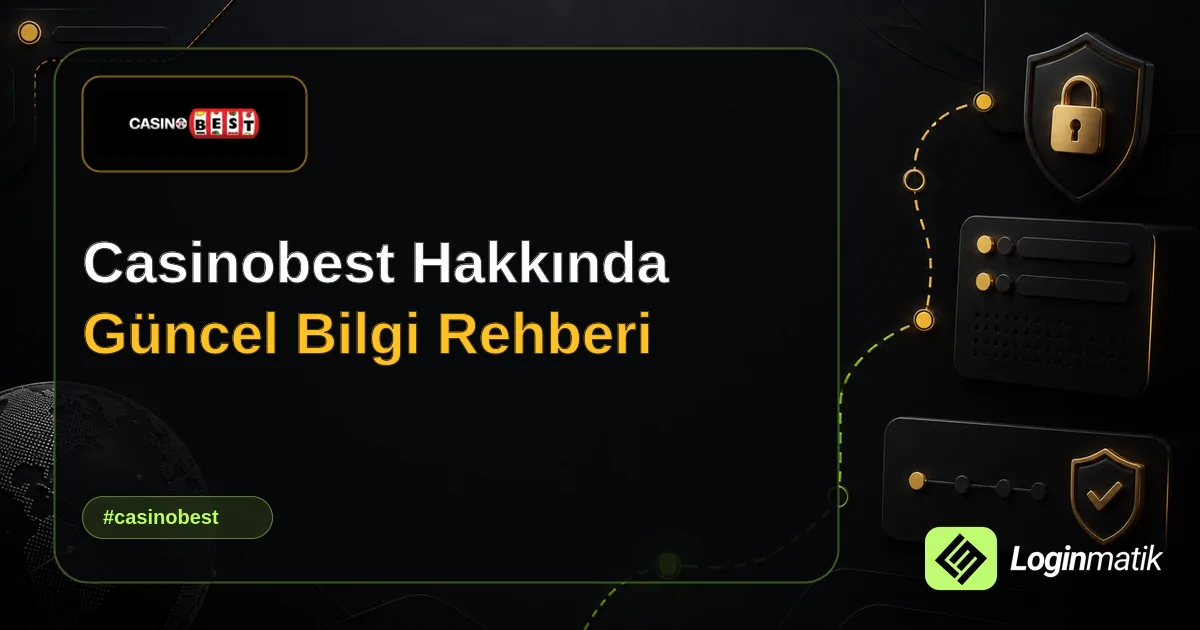 Casinobest Hakkında Güncel Bilgi Rehberi - Casinobest Loginmatik rehber görseli