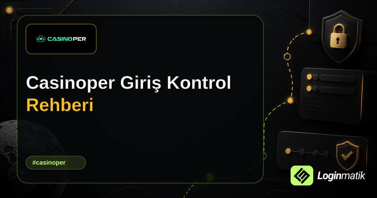 Casinoper Giriş Kontrol Rehberi - Casinoper Loginmatik rehber görseli