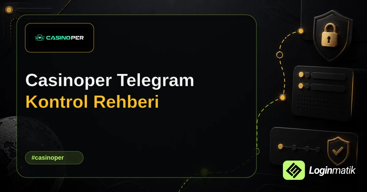 Casinoper Telegram Kontrol Rehberi - Casinoper Loginmatik rehber görseli