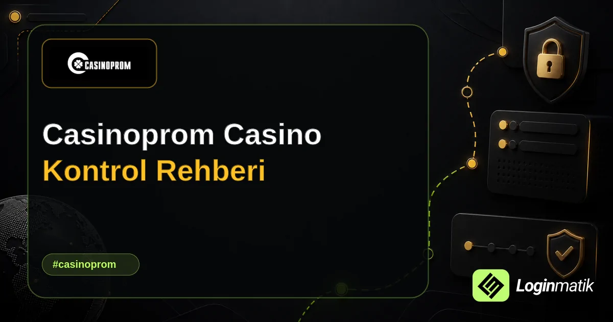 Casinoprom Casino Kontrol Rehberi - Casinoprom Loginmatik rehber görseli