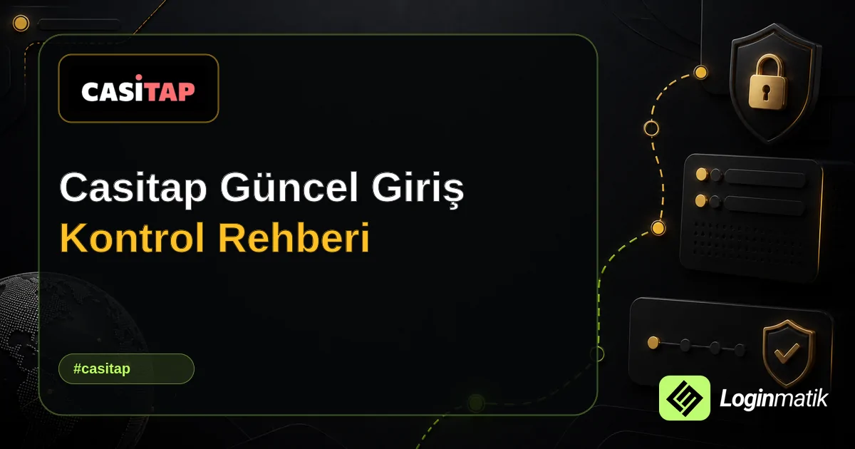 Casitap Güncel Giriş Kontrol Rehberi - Casitap Loginmatik rehber görseli