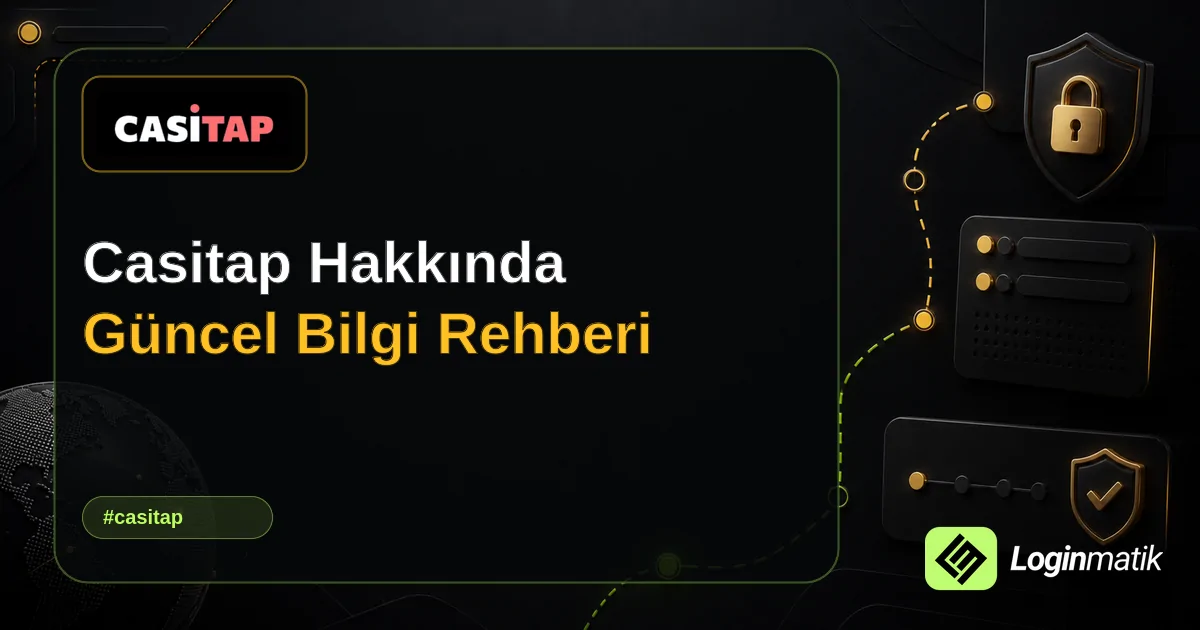 Casitap Hakkında Güncel Bilgi Rehberi - Casitap Loginmatik rehber görseli