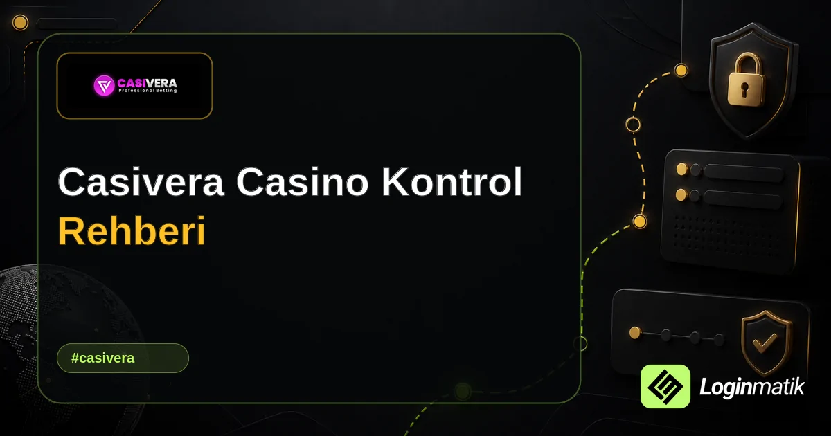 Casivera Casino Kontrol Rehberi - Casivera Loginmatik rehber görseli