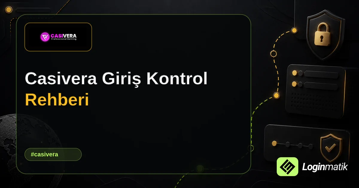 Casivera Giriş Kontrol Rehberi - Casivera Loginmatik rehber görseli