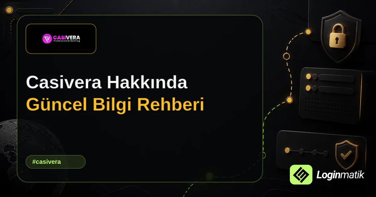 Casivera Hakkında Güncel Bilgi Rehberi - Casivera Loginmatik rehber görseli