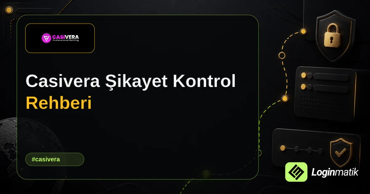 Casivera Şikayet Kontrol Rehberi - Casivera Loginmatik rehber görseli