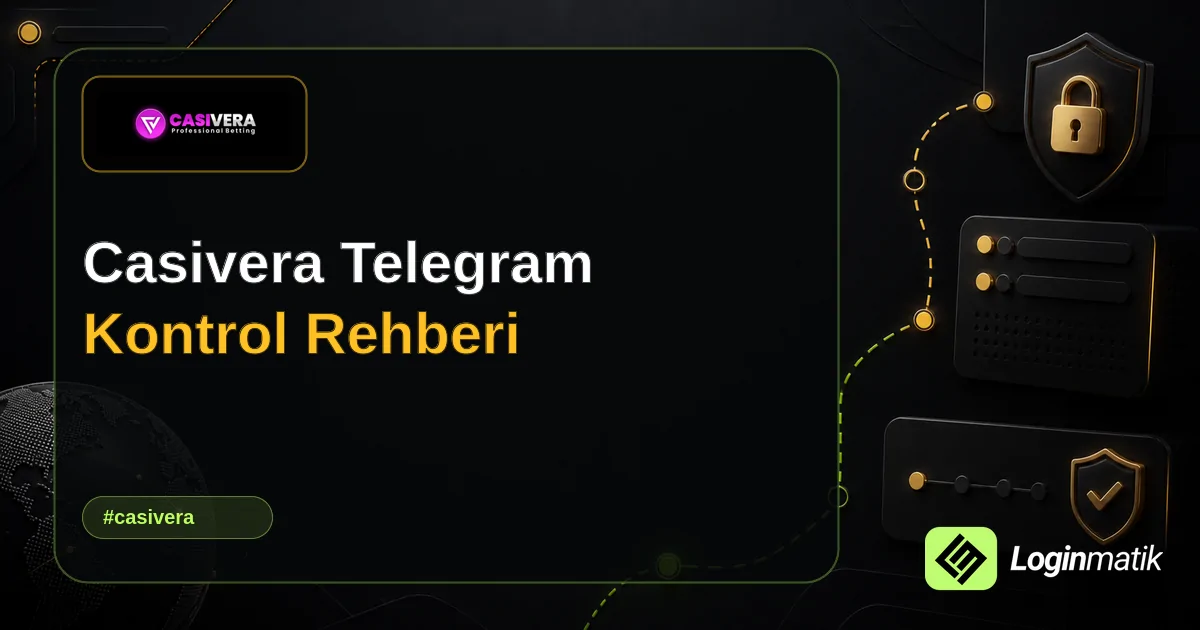 Casivera Telegram Kontrol Rehberi - Casivera Loginmatik rehber görseli