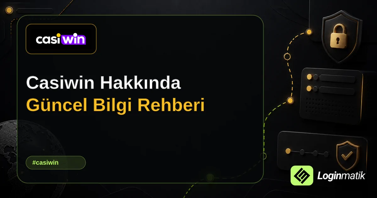 Casiwin Hakkında Güncel Bilgi Rehberi - Casiwin Loginmatik rehber görseli