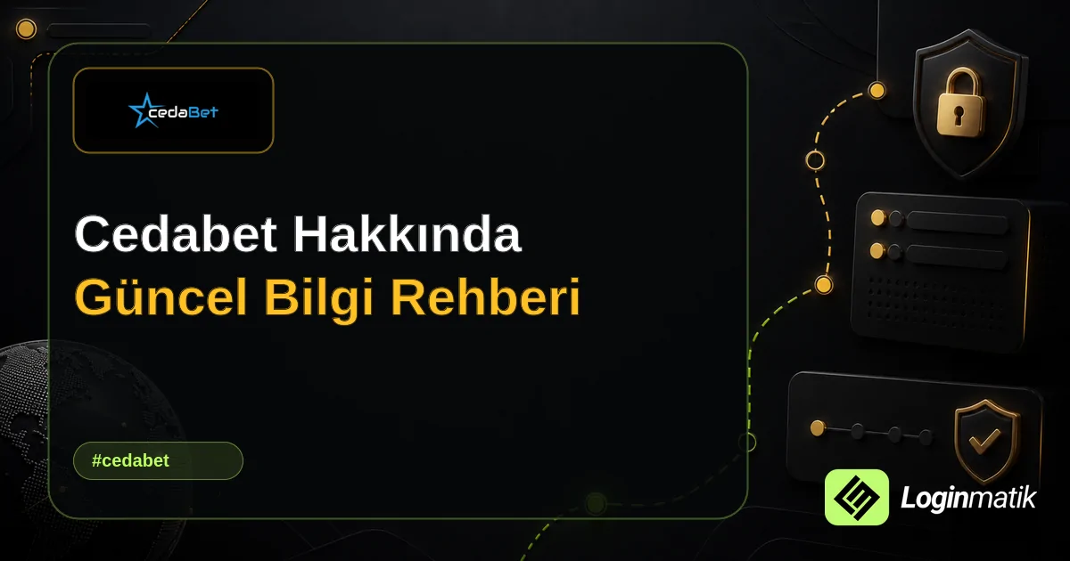 Cedabet Hakkında Güncel Bilgi Rehberi - Cedabet Loginmatik rehber görseli