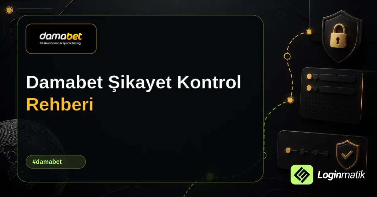 Damabet Şikayet Kontrol Rehberi - Damabet Loginmatik rehber görseli